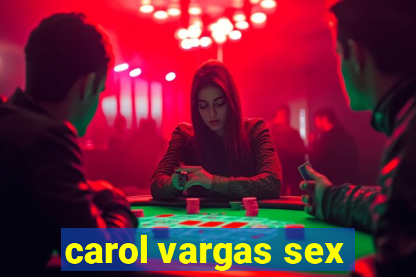 carol vargas sex